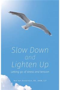 Slow Down and Lighten Up