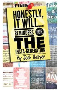 Honestly, It Will; Reminders for the Insta-Generation