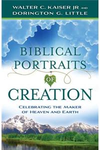 Biblical Portraits of Creation: Celebrating the Maker of Heaven and Earth