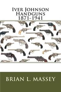 Iver Johnson Handguns 1871-1941