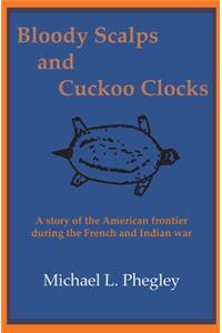 Bloody Scalps and Cuckoo Clocks