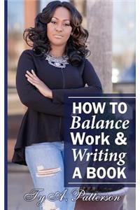 How To Balance Work And Writing A Book