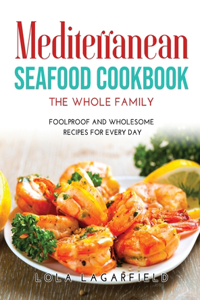 Mediterranean Seafood Cookbook for the Whole Family