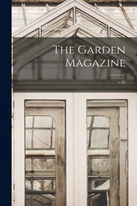 The Garden Magazine; v.35
