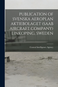 Publication of Svenska Aeroplan Aktiebolaget (SAAB Aircraft Company) Linkoping, Sweden