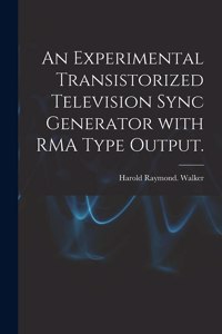 Experimental Transistorized Television Sync Generator With RMA Type Output.