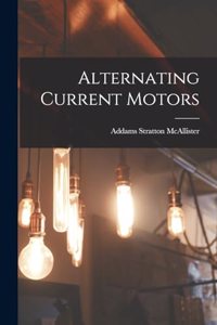 Alternating Current Motors