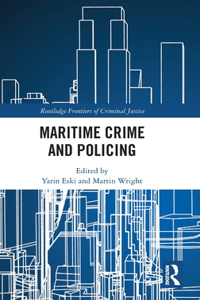 Maritime Crime and Policing (Routledge Frontiers of Criminal Justice)