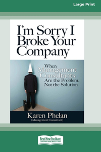 I'm Sorry I Broke Your Company