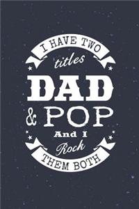 I Have Two Titles Dad & Pop And I Rock Them Both