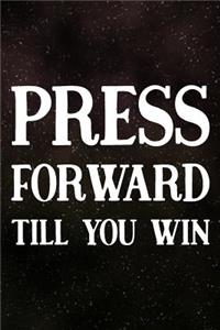 Press Forward Till You Win