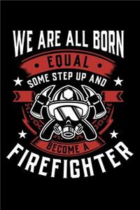 We Are All Born Equal Some Step Up And Become A Firefighter: 100 page 6 x 9 productivity journal. Plan your work goals and project tasks with this planning and actions organizer with Daily, Quarterly and Month