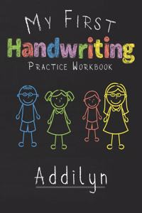 My first Handwriting Practice Workbook Addilyn