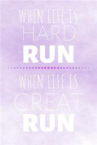 When Life Is Hard Run