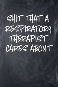 Shit That A Respiratory Therapist Cares About