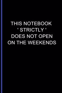 This Notebook ' Strictly ' Does Not Open On The Weekends