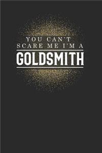 You Can't Scare Me I'm A Goldsmith
