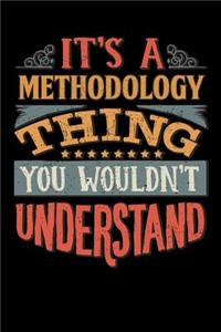 Its A Methodology Thing You Wouldnt Understand