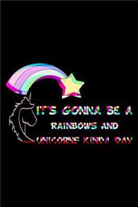 It's Gonna Be A Rainbows And Unicorns Kinda Day Rainbow