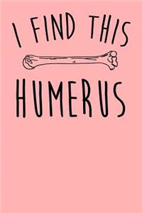 I Find This Humerus