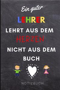 Ein Guter Lehrer Lehrt Aus Dem Herzen Nicht Aus Dem Buch Notizbuch
