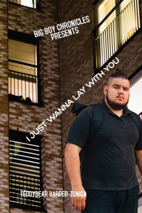 Big Boy Chronicles Presents; I Just Wanna Lay With You