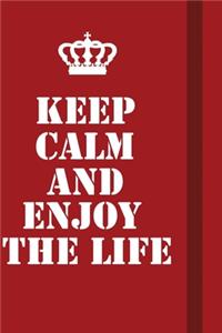 Keep Calm And Enjoy The Life