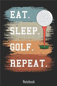 Eat. Sleep. Golf. Repeat.
