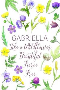 Gabriella Like a Wildflower Beautiful Fierce Free