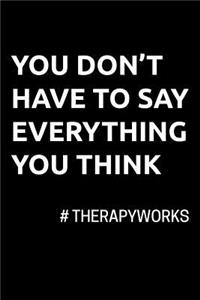 You Don't Have to Say Everything You Think #TherapyWorks