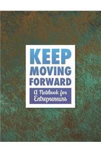 Keep Moving Forward - A Notebook for Entrepreneurs