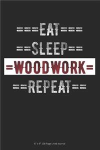 Eat Sleep Woodwork Repeat