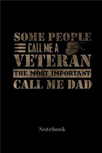 Some People Call Me A Veteran The Most Important Call Me Dad Notebook