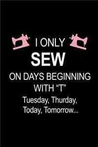 I Only Sew On Days Beginning With T