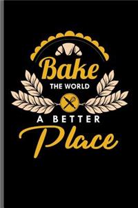 Bake the world a Better Place