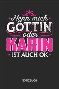 Nenn mich Göttin oder - Karin - ist auch OK - Notizbuch