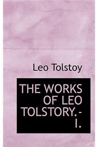 The Works of Leo Tolstory.-I.