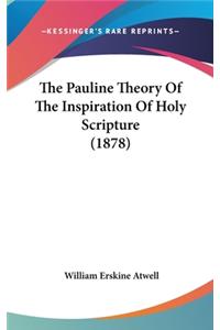 The Pauline Theory of the Inspiration of Holy Scripture (1878)