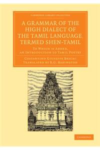 Grammar of the High Dialect of the Tamil Language, Termed Shen-Tamil: To Which Is Added, an Introduction to Tamil Poetry