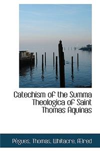 Catechism of the Summa Theologica of Saint Thomas Aquinas