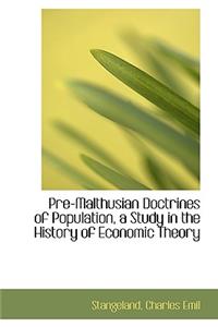 Pre-Malthusian Doctrines of Population, a Study in the History of Economic Theory