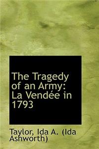 The Tragedy of an Army: La Vendee in 1793