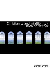 Christianity and Infallibility - Both or Neither