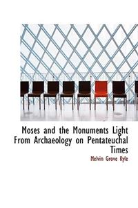 Moses and the Monuments Light from Archaeology on Pentateuchal Times