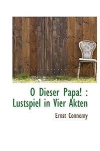O Dieser Papa!