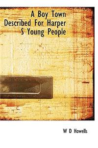 A Boy Town Described for Harper S Young People