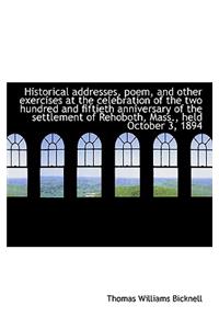 Historical Addresses, Poem, and Other Exercises at the Celebration of the Two Hundred and Fiftieth a
