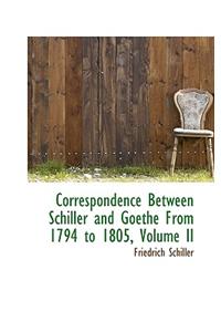 Correspondence Between Schiller and Goethe from 1794 to 1805, Volume II