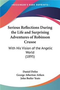 Serious Reflections During the Life and Surprising Adventures of Robinson Crusoe