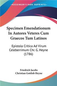 Specimen Emendationum In Autores Veteres Cum Graecos Tum Latinos